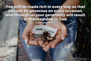 2 Corinthians 9 11 Illustrated You Will Be Made Rich In Every Way So Heartlight Gallery