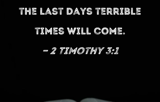 2 Timothy 3 1 But Understand This In The Last Days Terrible Times Will Come