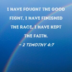 2 Timothy 4 7 I Have Fought The Good Fight I Have Finished The Race I Have Kept The Faith