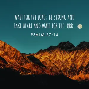 21 Bible Verses About Waiting On The Lord Christ Follower Life