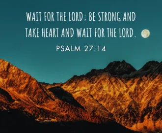 21 Bible Verses About Waiting On The Lord Christ Follower Life