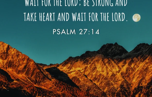 21 Bible Verses About Waiting On The Lord Christ Follower Life