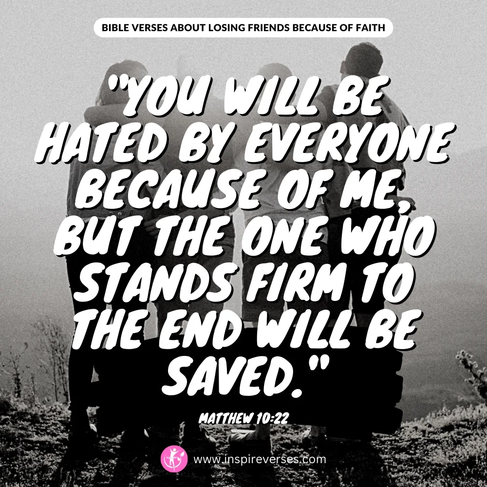 23 Bible Verses About Losing Friends Because Of Faith Inspire Verses