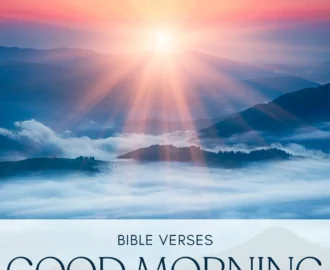 25 Bible Verses To Start Your Day Morning Scriptures Prayer