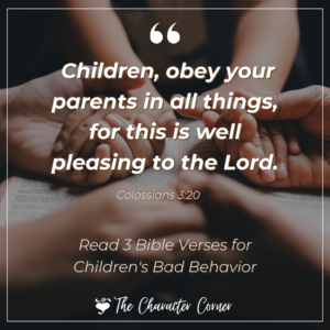 3 Bible Verses For Children s Bad Behavior The Character Corner