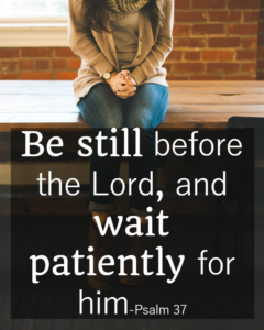 31 Days Of Bible Verses About Patience Psalm 37 7 9 Called To Life Coaching