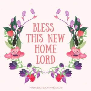 40 Beautiful Bible Verses For A New Home Think About Such Things