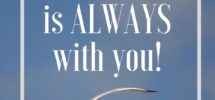 7 Bibles Verses God Is ALWAYS With You Lift Him Up