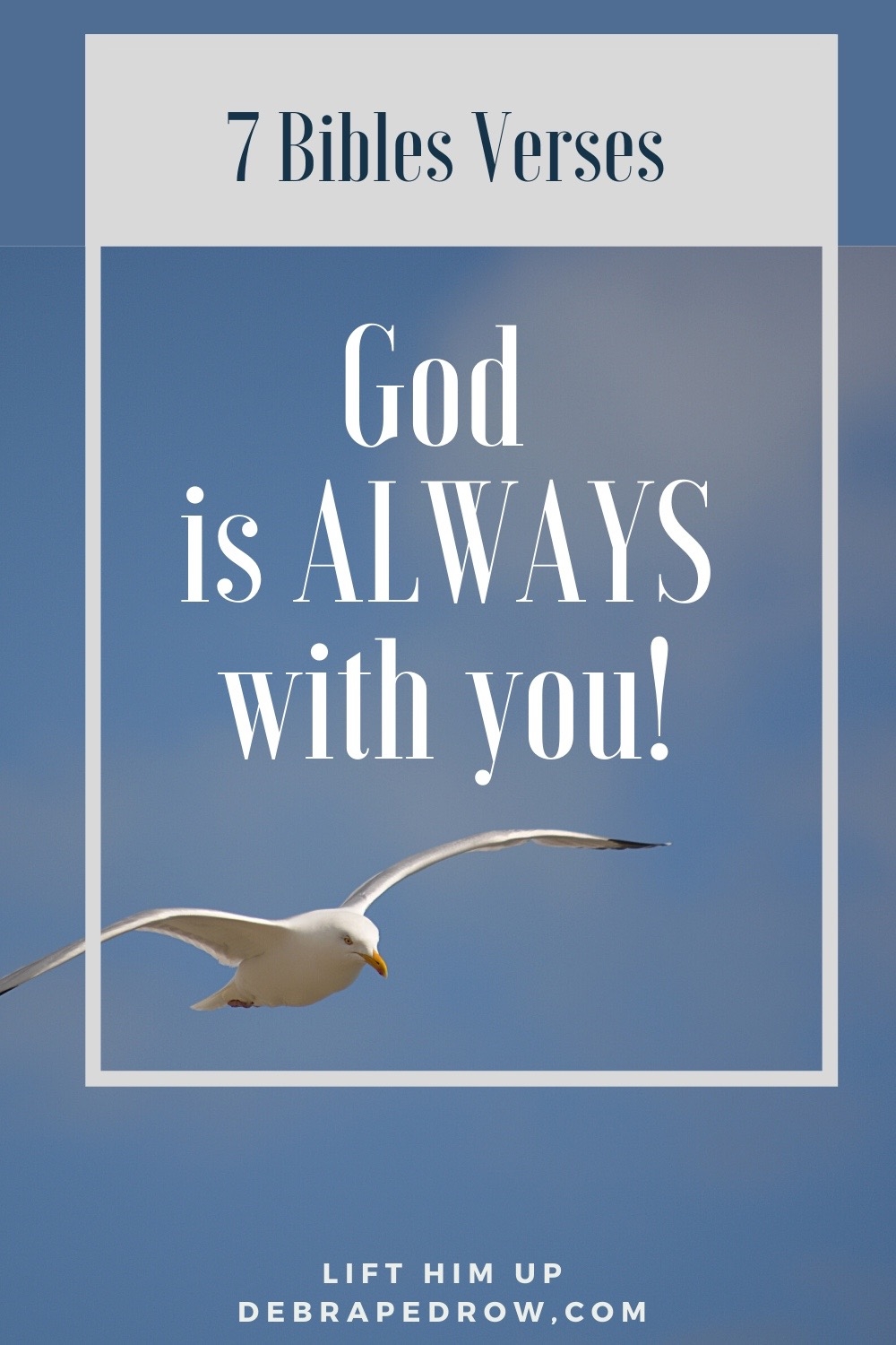 7 Bibles Verses God Is ALWAYS With You Lift Him Up