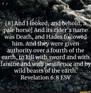 8 And I Looked And Behold A Pale Horse And Its Rider s Name Was Death And