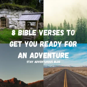 8 Bible Verses To Prepare You For An Adventure Stay Adventurous Blog Twisted Compass