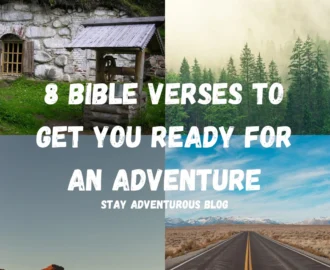8 Bible Verses To Prepare You For An Adventure Stay Adventurous Blog Twisted Compass