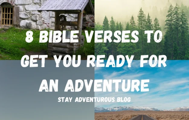 8 Bible Verses To Prepare You For An Adventure Stay Adventurous Blog Twisted Compass