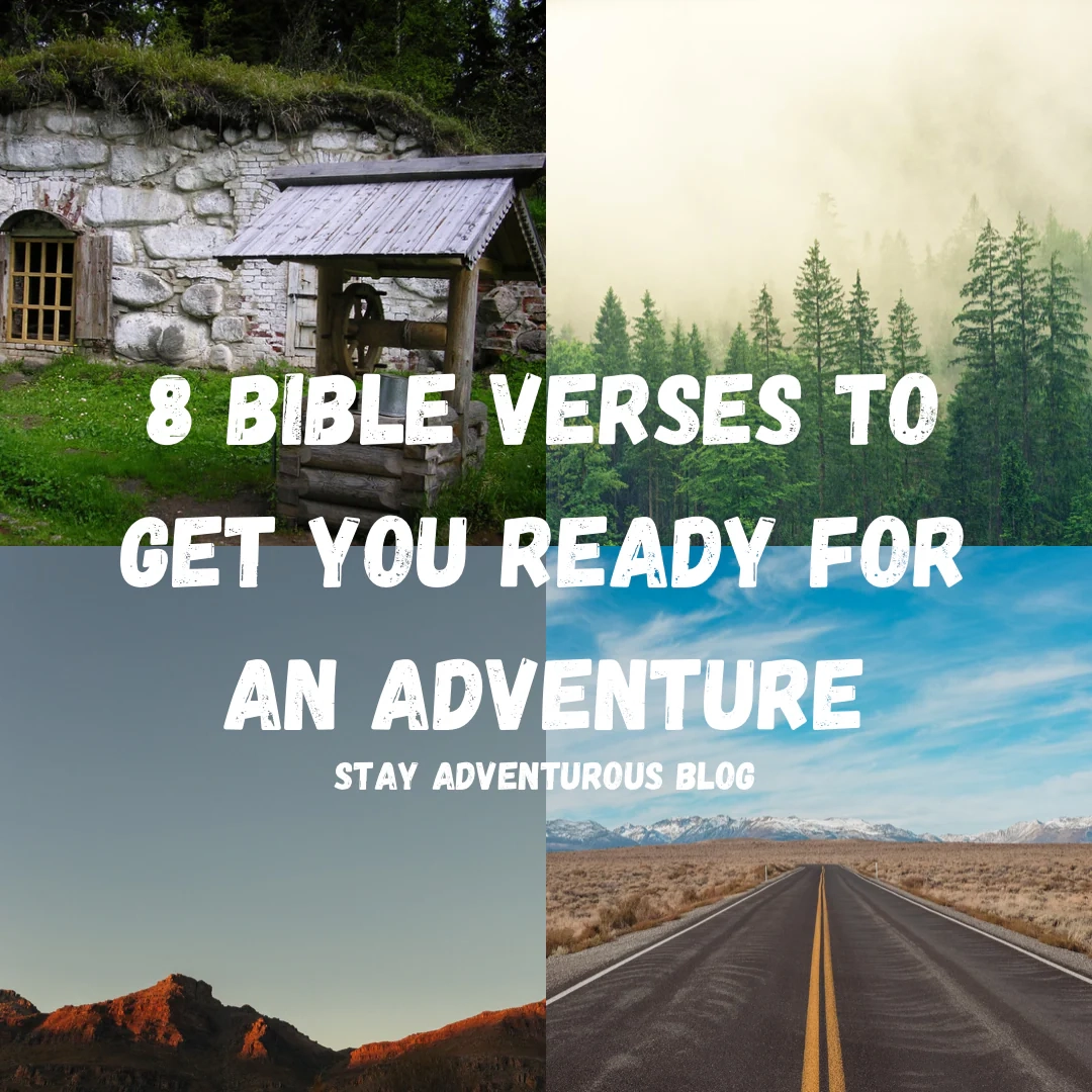 8 Bible Verses To Prepare You For An Adventure Stay Adventurous Blog Twisted Compass