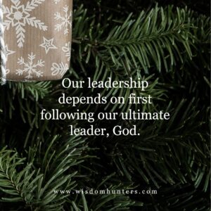 A Faithful Leader Part Two Of Two Parts Wisdom Hunters