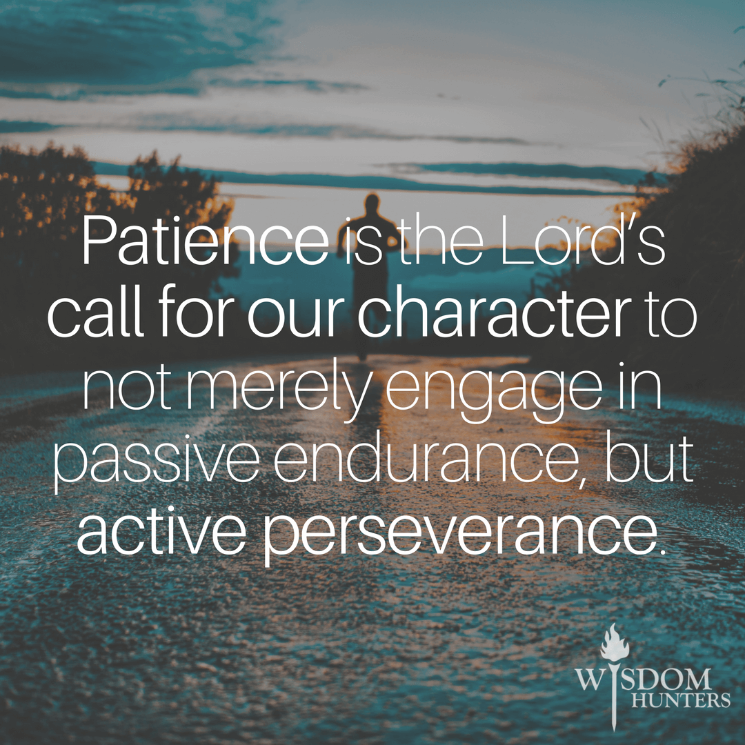 A Growing Patience Grows Character Wisdom Hunters