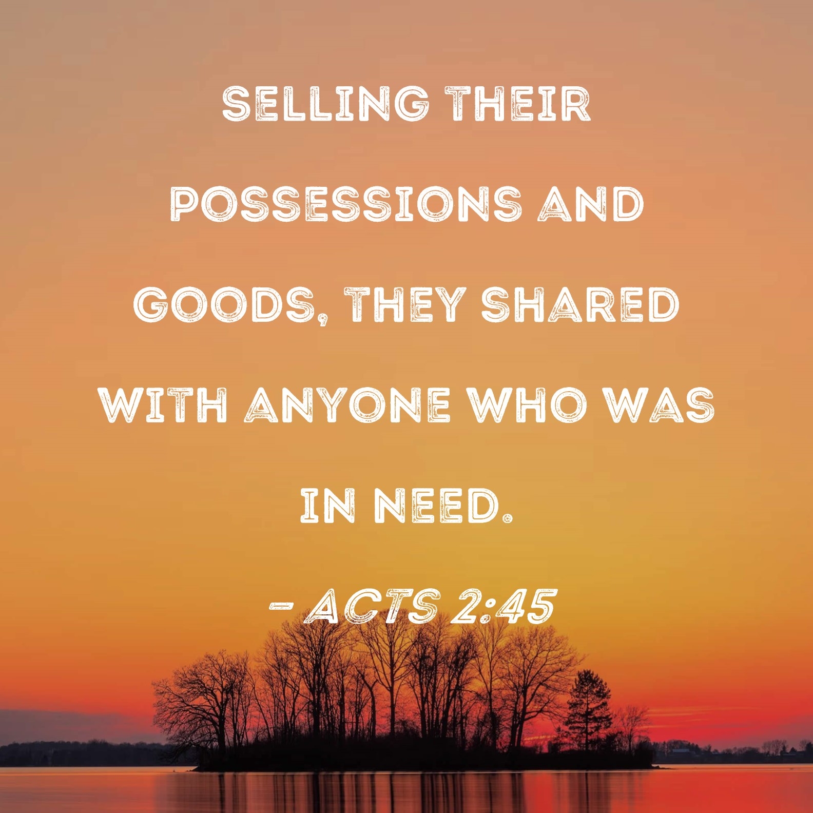 Acts 2 45 Selling Their Possessions And Goods They Shared With Anyone Who Was In Need 