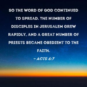 Acts 6 7 So The Word Of God Continued To Spread The Number Of Disciples In Jerusalem Grew Rapidly And A Great Number Of Priests Became Obedient To The Faith
