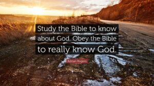 Adrian Rogers Quote Study The Bible To Know About God Obey The Bible To Really Know
