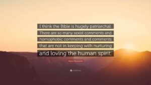 Alanis Morissette Quote I Think The Bible Is Hugely Patriarchal There Are So Many Sexist Comments And Homophobic Comments And Comments That