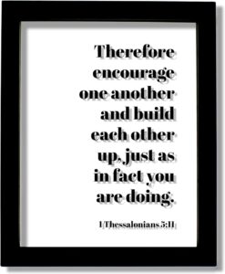 Amazon 1 Thessalonians 5 11 Therefore Encourage One Another And Build Each Other Up Just As In Fact You Are Doing Scripture Bible Verse Christian White Frame 5x7 Inches Home Kitchen