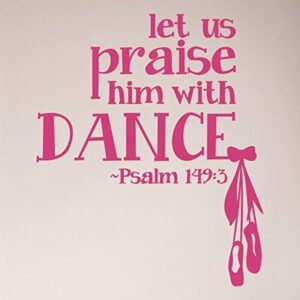 Amazon 28 x24 Let Us Praise Him With Dance Psalm 149 3 Scripture Bible Christian Girl Dancer Ballet Wall Decal Sticker Vinyl Art Mural Home D cor Tools Home Improvement