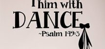 Amazon 28 x24 Let Us Praise Him With Dance Psalm 149 3 Scripture Bible Christian Girl Dancer Ballet Wall Decal Sticker Vinyl Art Mural Home D cor Tools Home Improvement