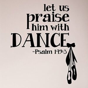 Amazon 28 x24 Let Us Praise Him With Dance Psalm 149 3 Scripture Bible Christian Girl Dancer Ballet Wall Decal Sticker Vinyl Art Mural Home D cor Tools Home Improvement