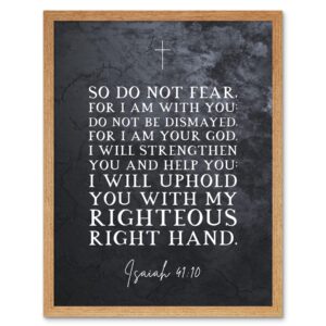 Amazon Artery8 Isaiah 41 10 Do Not Fear For I Am With You I Am Your GOD Christian Bible Verse Quote Scripture Typography Art Print Framed Poster Wall Decor 12x16 Inch Posters