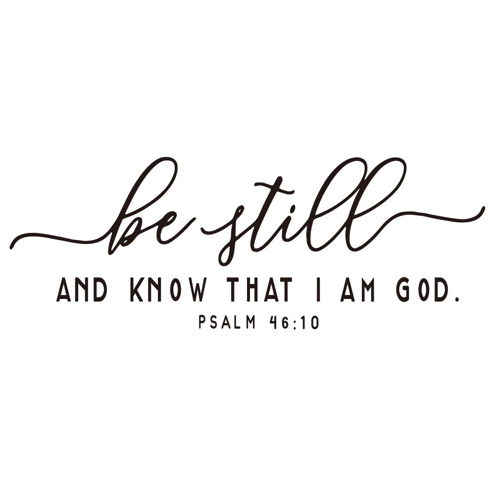 Amazon Be Still And Know That I AM GOD Psalm 46 10 Bible Verse Wall Decal Scripture Quotes D cor Religious Inspirational Words Art Handwriting Stickers Carved Pure Black Vinyl Separated Letters 