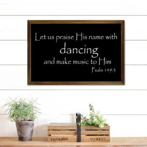 Amazon Bible Verse Framed Wooden Sign For Living Room Bedroom Home D cor Psalm 149 3 Let Us Praise His Name With Dancing And Make Music To Him Wood Sign With Frame 12x8in Wall