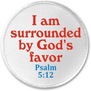 Amazon Bible Verse Quote I Am Surrounded By God s Favor 3 Sew On Patch Psalm 5 12 Clothing Shoes Jewelry