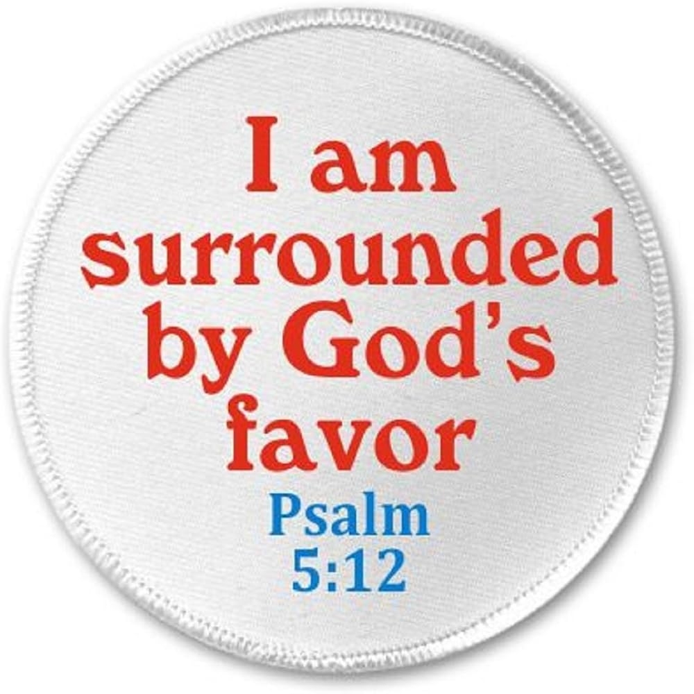 Amazon Bible Verse Quote I Am Surrounded By God s Favor 3 Sew On Patch Psalm 5 12 Clothing Shoes Jewelry