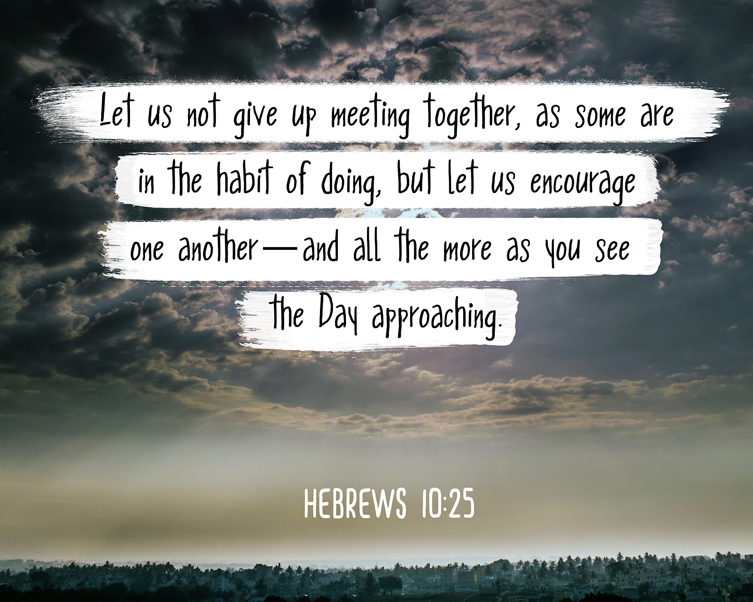 Amazon Bible Verse Wall Art Hebrews 10 25 Let Us Not Give Up Meeting Together 8x10 Unframed Photo Christian Poster Framed Picture Wall Decor Print Spiritual Inspirational Verses And Quotes 