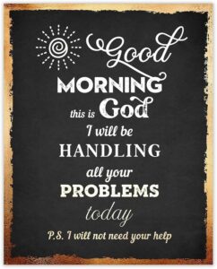 Amazon Buzz Unplugged Good Morning This Is God Inspirational Bible Verses Christian Scripture Positive Quotes Religious Bible Verse Wall Art Decor For Home Office Unframed Posters 8x10 Home