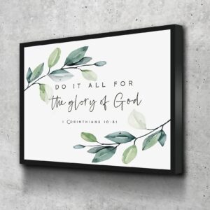 Amazon Decor Room Aesthetic 1 Corinthians 10 31 Whatever You Do Do It All For The Glory Of God Bible Verse Wall Art Print Scripture Printable Christian Nursery Farm 12x16 Inch Canvas Framed Wall Art
