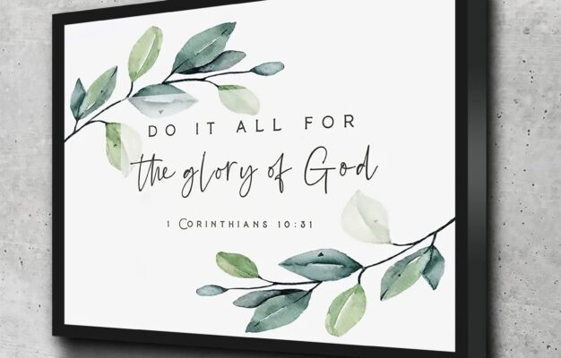 Amazon Decor Room Aesthetic 1 Corinthians 10 31 Whatever You Do Do It All For The Glory Of God Bible Verse Wall Art Print Scripture Printable Christian Nursery Farm 12x16 Inch Canvas Framed Wall Art