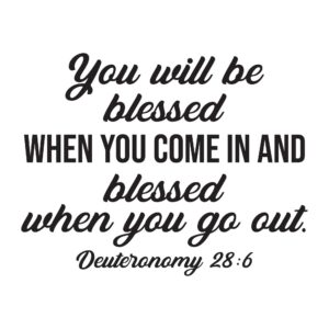 Amazon Family Blessed When You Go Out Empowering Quote Wall Decal Decoration Deuteronomy 28 6 Bible Verse You Will Be Blessed Life Quotes Lasts Years And Easily Removable Size 20 In W X