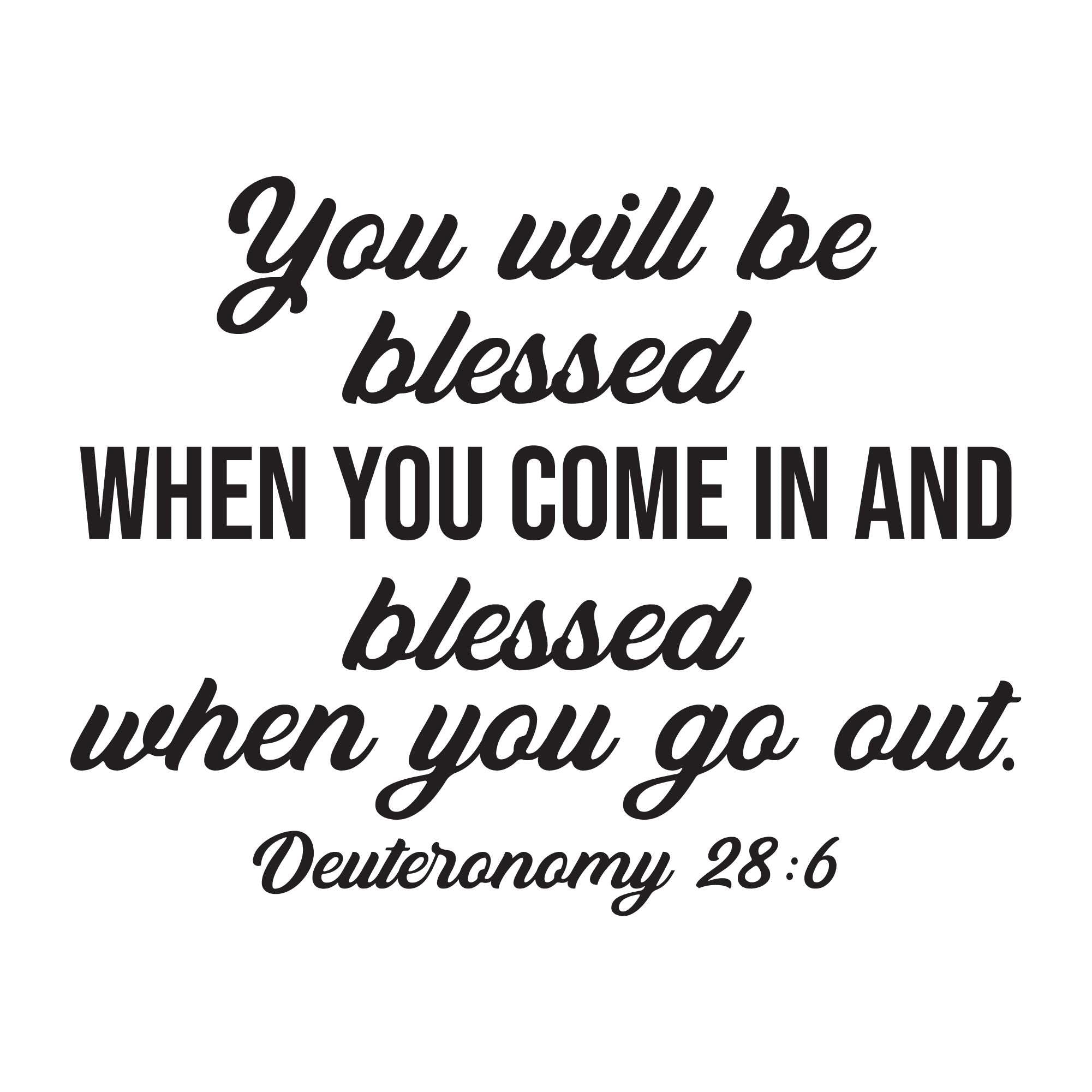 Amazon Family Blessed When You Go Out Empowering Quote Wall Decal Decoration Deuteronomy 28 6 Bible Verse You Will Be Blessed Life Quotes Lasts Years And Easily Removable Size 20 In W X