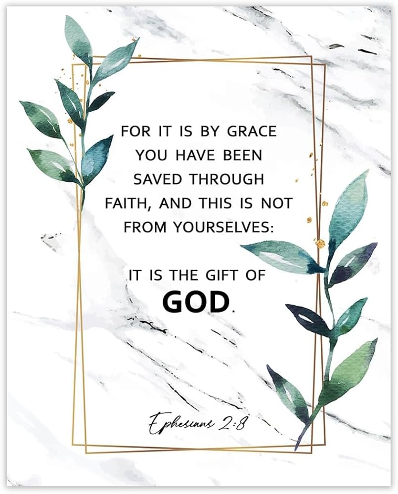 Amazon For It Is By Grace You Have Been Ephesians 2 8 Inspirational Bible Verses Christian Scripture Positive Quotes Religious Bible Verse Wall Art Decor For Home Office Unframed Posters