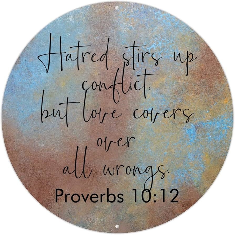 Amazon Godblessign Hatred Stirs Up Conflict But Love Proverbs 10 12 1 Signs Bible Verse Round Metal Signs Bible Verse Wall Art Retro Decor Wreath Sign Rustic Decor For Bedroom Cafe Bar Office Garage 