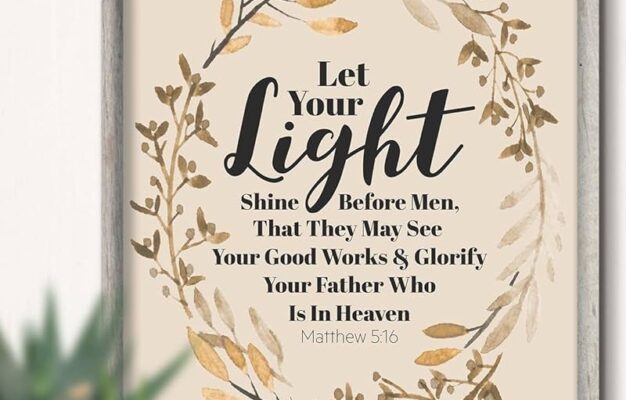Amazon Govivo Let Your Light Shine Matthew 5 16 Bible Verse Decor Christian Inspirational Wall Decor Scripture Quote Home Decor Gifts For Women Girls Men And Boys 8x10 Unframed Print