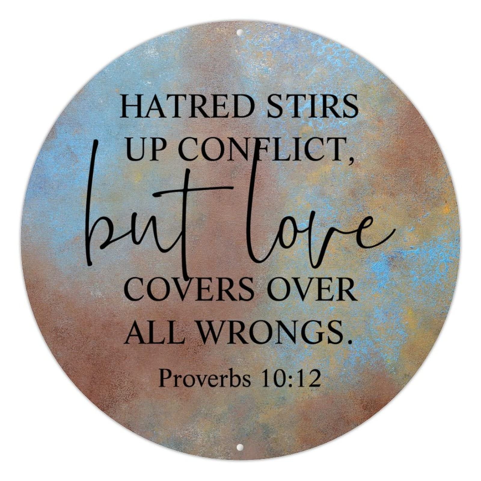 Amazon Hatred Stirs Up Conflict Proverbs 10 12 Metal Sign Bible Verse Round Metal Tin Signs Bible Verse Quote Wall Art Farmhouse Decorative Wreath Sign Rustic Wall Decor For Bedroom Cafe Bar Office