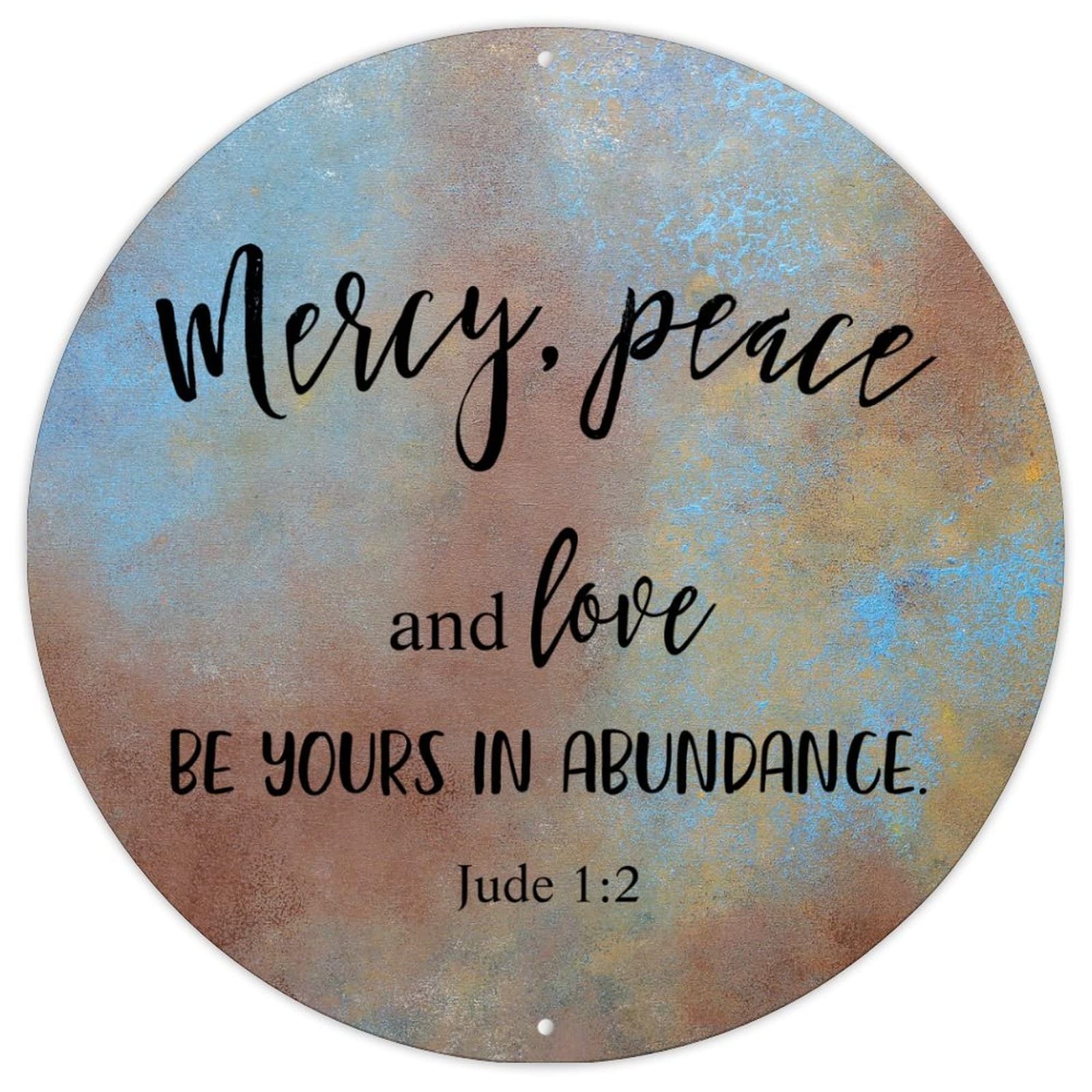 Amazon Inspirational Quote Bible Motto Retro Aluminum Metal Signs Mercy Peace And Love Be Yours In Abundance Jude 1 2 Metal Signs Bible Round Men Cave Signs For Front Porch Outdoor Bedroom 
