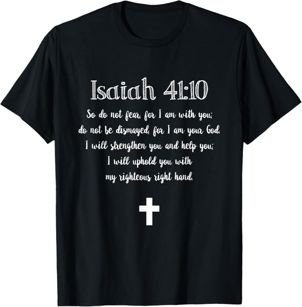 Amazon Isaiah 41 10 Bible Verse Scripture Christian T Shirts T Shirt Clothing Shoes Jewelry