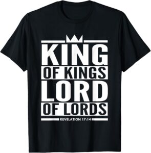 Amazon King Of Kings Lord Of Lords Bible Quote Christian T shirt Clothing Shoes Jewelry