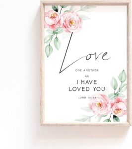 Amazon Love One Another As I Have Loved You John 13 34 Bible Verse Print Biblical Quote Office Church Poster Scripture Floral Nursery Image Poster Love One Another As I Have Loved You
