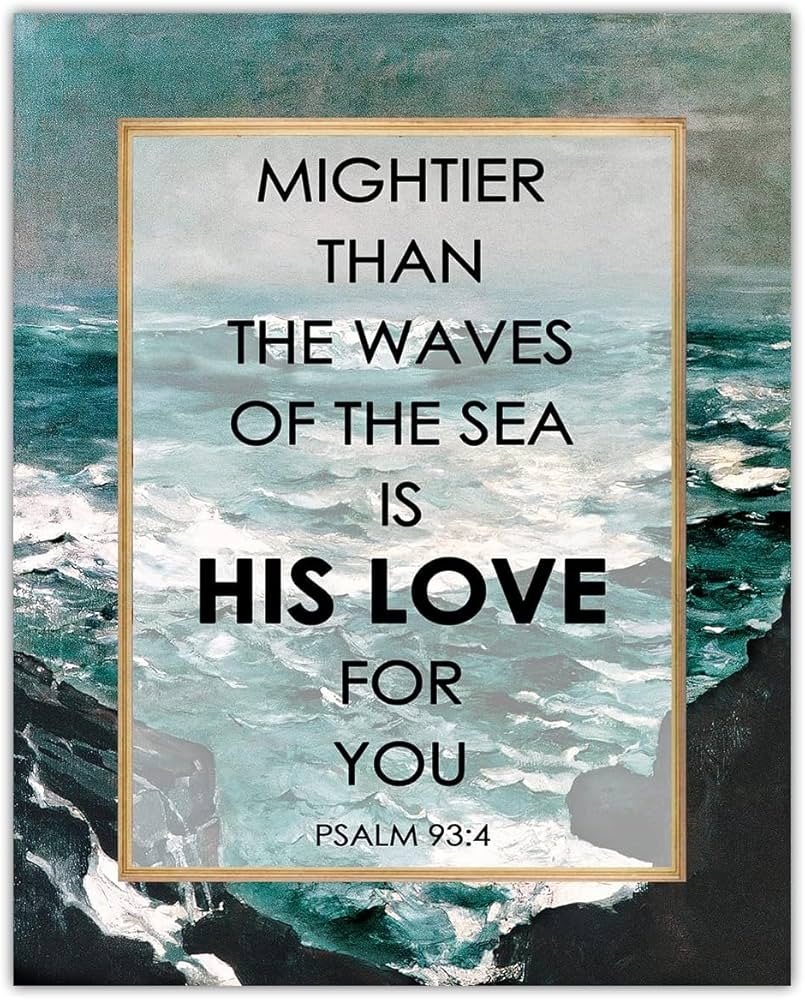 Amazon Mightier Than The Waves Of The Sea Psalm 93 4 Inspirational Bible Verses Christian Scripture Positive Quotes Religious Bible Verse Wall Art Decor For Home Office Unframed Posters 8x10 