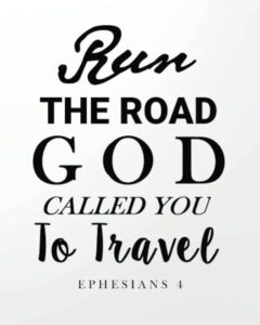 Amazon Run The Road God Called You To Travel Running Daily Planner Bible Verses Line Notebook Running Daily Planner Bible Verses Lined Notebook Series 9781983697784 Planner Running Daily