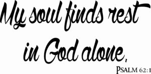 Amazon S1006 Psalm 62 1 My Soul Finds Rest In God Alone 11 X 22 Bible Verse Wall Decal Art By Scripture Wall Art Bible Quotes Psalms Tools Home Improvement